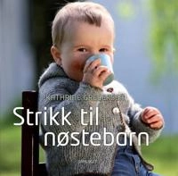 Strikk til nøstebarn; Kathrine Gregersen; 2014