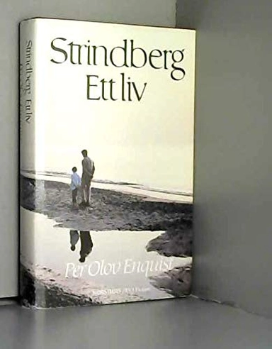 Strindberg : ett liv; P. O. Enquist; 1984