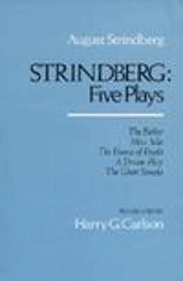 Strindberg: five plays; August Strindberg, Harry G. Carlson; 1983