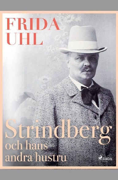 Strindberg och hans andra hustru; Frida Uhl; 2019