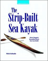 Strip-built sea kayak : three rugged, beautiful boats you can build; Nick Schade; 1998