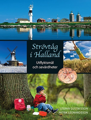Strövtåg i Halland - Utflyktsmål och sevärdheter; Stefan Gustafsson, Patrik Leonardsson; 2014