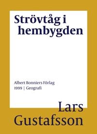 Strövtåg i hembygden; Lars Gustafsson; 2016