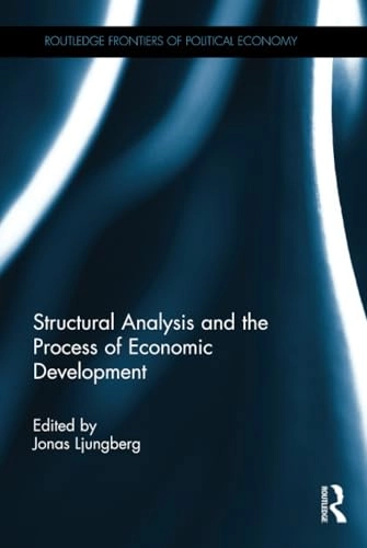 Structural analysis and the process of economic development : essays in memory of Lennart Schön; Jonas Ljungberg; 2016