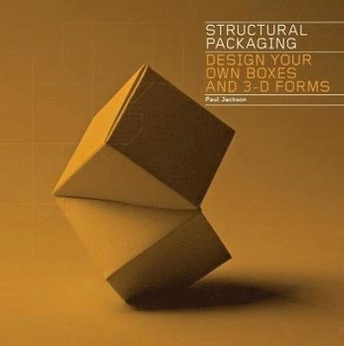 Structural packaging : design your own boxes and 3-D forms; Paul Jackson; 2012