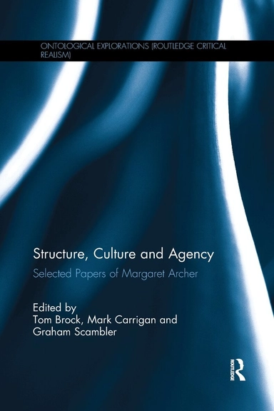 Structure, culture and agency : selected papers of Margaret Archer