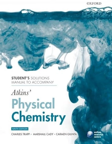 Student's solutions manual to accompany Atkins' physical chemistry; C. A. Trapp; 2010