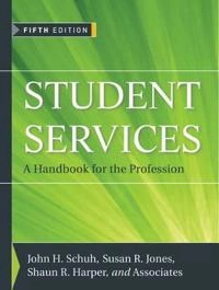 Student Services: A Handbook for the Profession; Editor: John H. Schuh, Editor: Susan R. Jones, Ed Harper; 2011