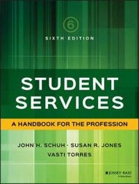 Student Services: A Handbook for the Profession; John H. Schuh, Susan R. Jones, Vasti Torres; 2016