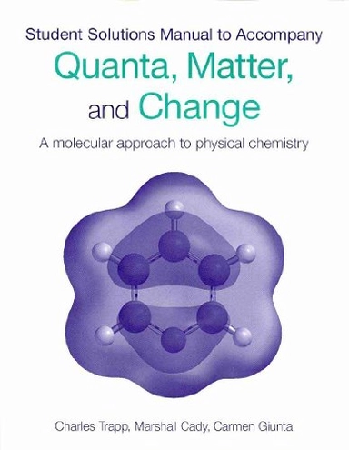 Student solutions manual for Quanta, matter and change : a molecular approach to physical chemistry; C. A. Trapp; 2009