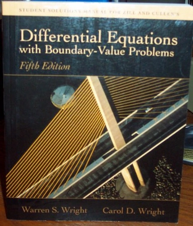 Student solutions manual for Zill and Cullen's differential equations with boundary-value problems; Warren S. Wright; 2001