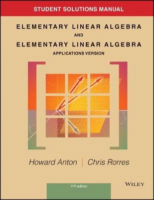 Student solutions manual to accompany Elementary linear algebra, 11th edition and Elementary linear algebra, applications version