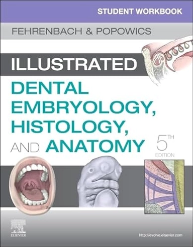 Student workbook for illustrated dental embryology, histology and anatomy
