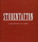 Studentafton : lundensiskt fönster mot världen; Göran Angsmark, Lunds universitetshistoriska sällskap, Akademiska föreningen (Lund); 2005