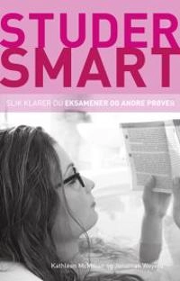 Studer smart: Slik klarer du eksamener og andre prover