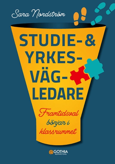 Studie- och yrkesvägledare : framtidsval börjar i klassrummet; Sara Nordström; 2021