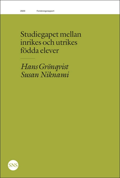 Studiegapet mellan inrikes och utrikes födda elever; Hans Grönqvist, Susan Niknami; 2020