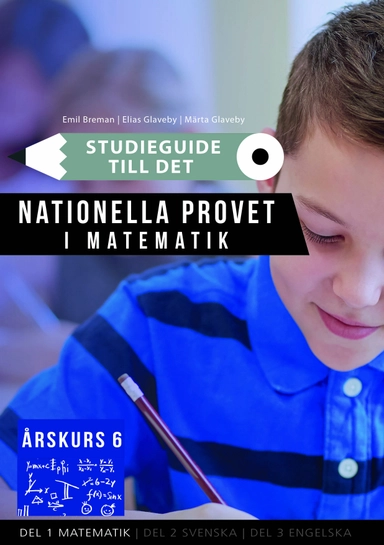 Studieguide till det nationella provet i Matematik årskurs 6; Emil Breman, Elias Glaveby, Märta Glaveby; 2023