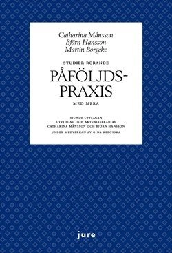 Studier rörande påföljdspraxis m.m.; Catharina Månsson, Björn Hansson, Martin Borgeke, Kezovska Gina; 2022
