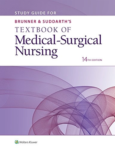 Study Guide for Brunner & Suddarth's Textbook of Medical-Surgical Nursing; Lippincott Williams & Wilkins; 2017