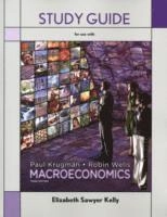 Study Guide to Accompany Macroeconomics, third edition Krugman/Wells; Elizabeth Sawyer. Kelly; 2013