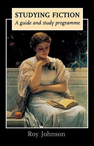 Studying fiction : a guide and study programme; Roy Johnson; 1991