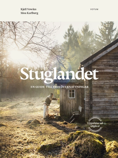 Stuglandet : en guide till fria övernattningar; Kjell Vowles, Moa Karlberg; 2021