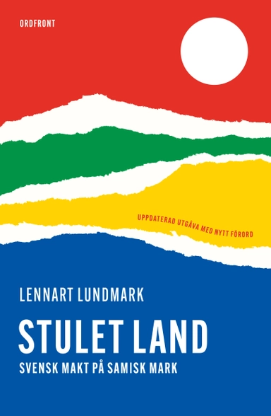 Stulet land : svensk makt på samisk mark; Lennart Lundmark; 2024
