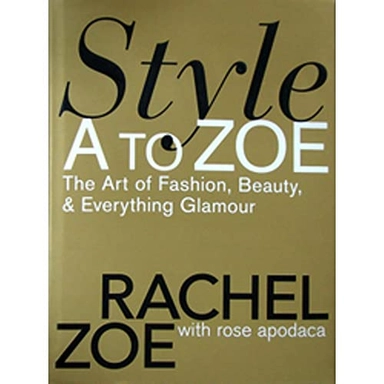 Style A to Zoe: The Art of Fashion, Beauty, and Everything GlamourVolym 10 av Style A to Zoe: the art of fashion, beauty & everything glamour, Blanca Apodaca La Bounty; Rachel Zoe, Rose Apodaca; 2007