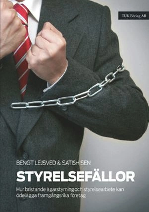 Styrelsefällor : hur bristande ägarstyrning och styrelsearbete kan ödelägga framgångsrika företag