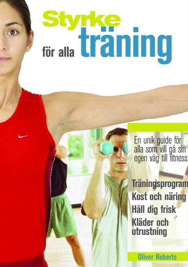 Styrketräning för alla; Oliver Roberts; 2009