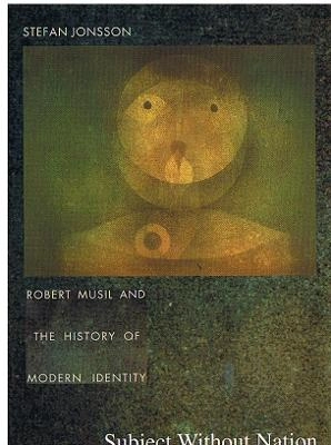 Subject without nation : Robert Musil and the history of modern identity