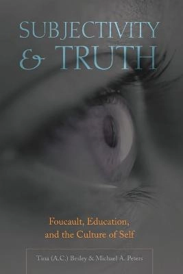 Subjectivity and truth : Foucault, education, and the culture of self