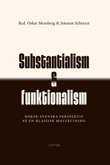 Substantialism & funktionalism : Norsk-svenska perspektiv på en klassisk motsättning
