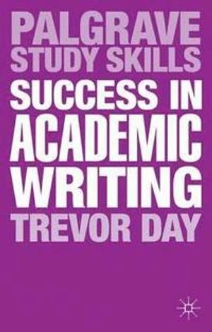 Success in academic writing; Trevor Day; 2013