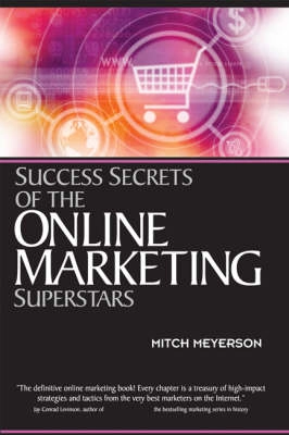 Success Secrets of the Online Marketing Superstars [Elektronisk resurs]; Mitch Meyerson; 2005