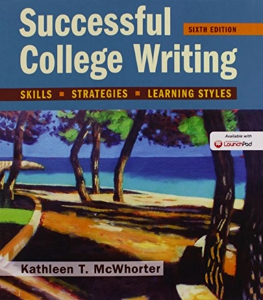Successful College Writing: Skills, Strategies, Learning Styles; Kathleen T. McWhorter; 2016