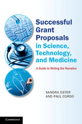 Successful grant proposals in science, technology and medicine : a guide to writing the narrative; Sandra Oster; 2015