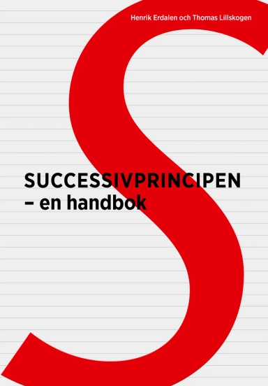 Successivprincipen : en handbok; Henrik Erdalen, Thomas Lillskogen; 2021