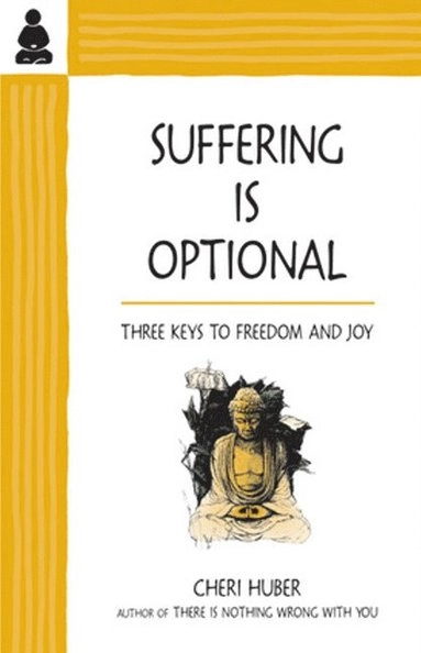 Suffering Is Optional; Cheri Huber; 2002