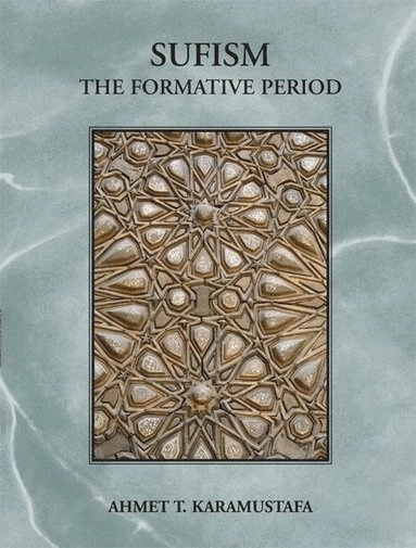 Sufism : the formative period; Ahmet T. Karamustafa; 2007