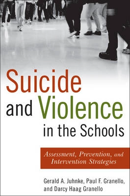 Suicide, Self-Injury, and Violence in the Schools: Assessment, Prevention,; Gerald A. Juhnke, Darcy Haag Granello, Paul F. Granello; 2010