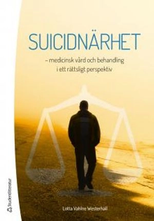 Suicidnärhet - medicinsk vård och behandling i ett rättsligt perspektiv
