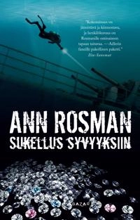Sukellus syvyyksiin; Ann Rosman, Anu Koivunen; 2019