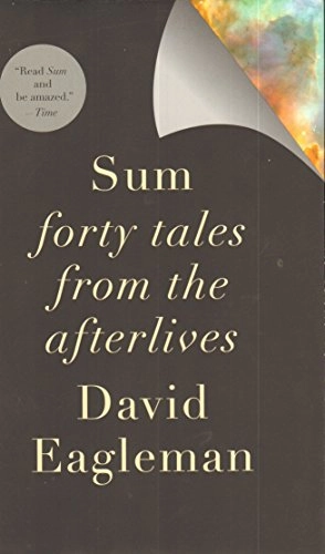 Sum : forty tales from the afterlives; David. Eagleman; 2009
