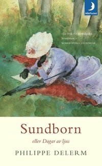 Sundborn eller dagar av ljus; Philippe Delerm; 2002