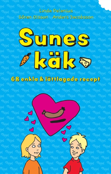 Sunes käk : 68 enkla & lättlagade recept; Anders Jacobsson, Sören Olsson, Linda Pelenius; 2004