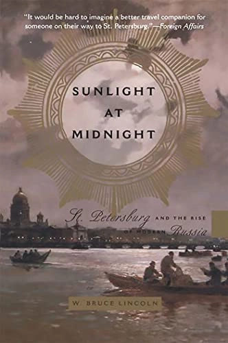Sunlight at midnight : St. Petersburg and the rise of modern Russia; W. Bruce Lincoln; 2000