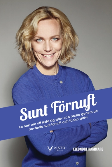 Sunt förnuft - En bok om att leda sig själv och andra genom att  använda su; Eleonore Hammare; 2014