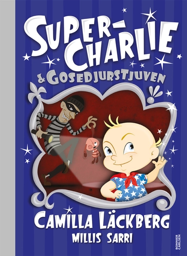 Super-Charlie och gosedjurstjuven; Camilla Läckberg, Millis Sarri; 2021